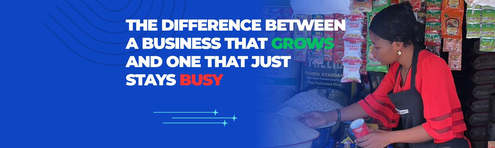 The Difference Between a Business That Grows and One That Just Stays Busy